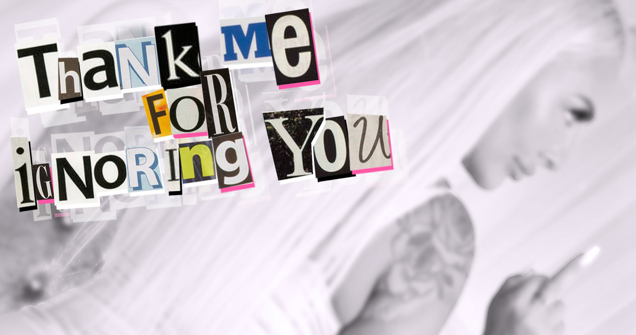 Thank Me For Ignoring You