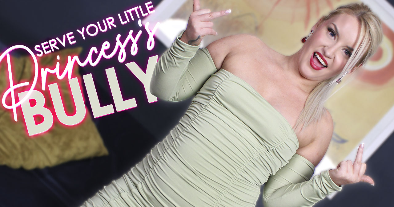 Serve Your Little Princess's Bully