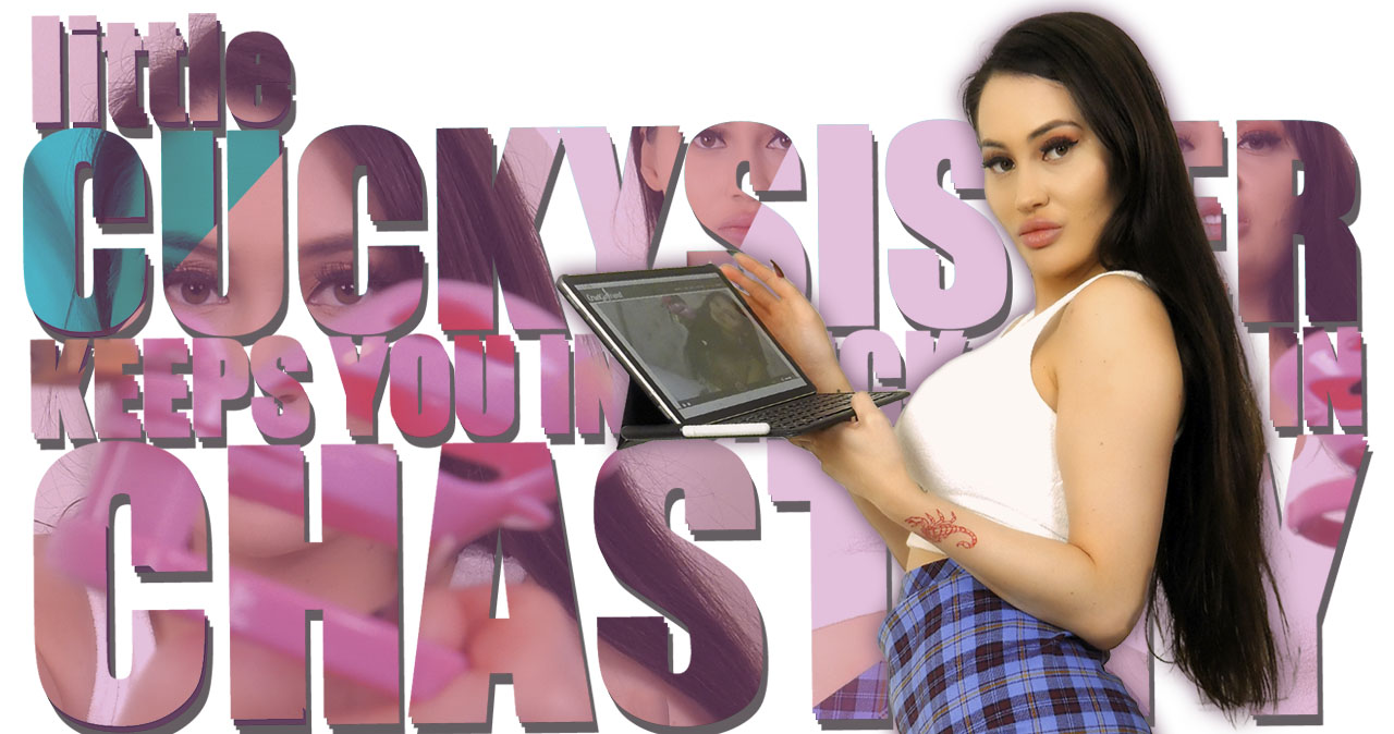 Little Cuckysister Keeps You In Check And In Chastity