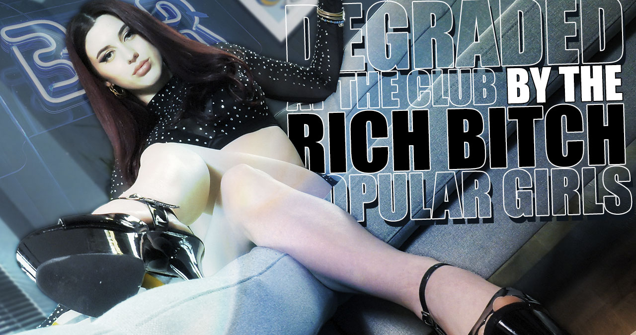 Degraded At The Club By The Rich-Bitch Popular Girls
