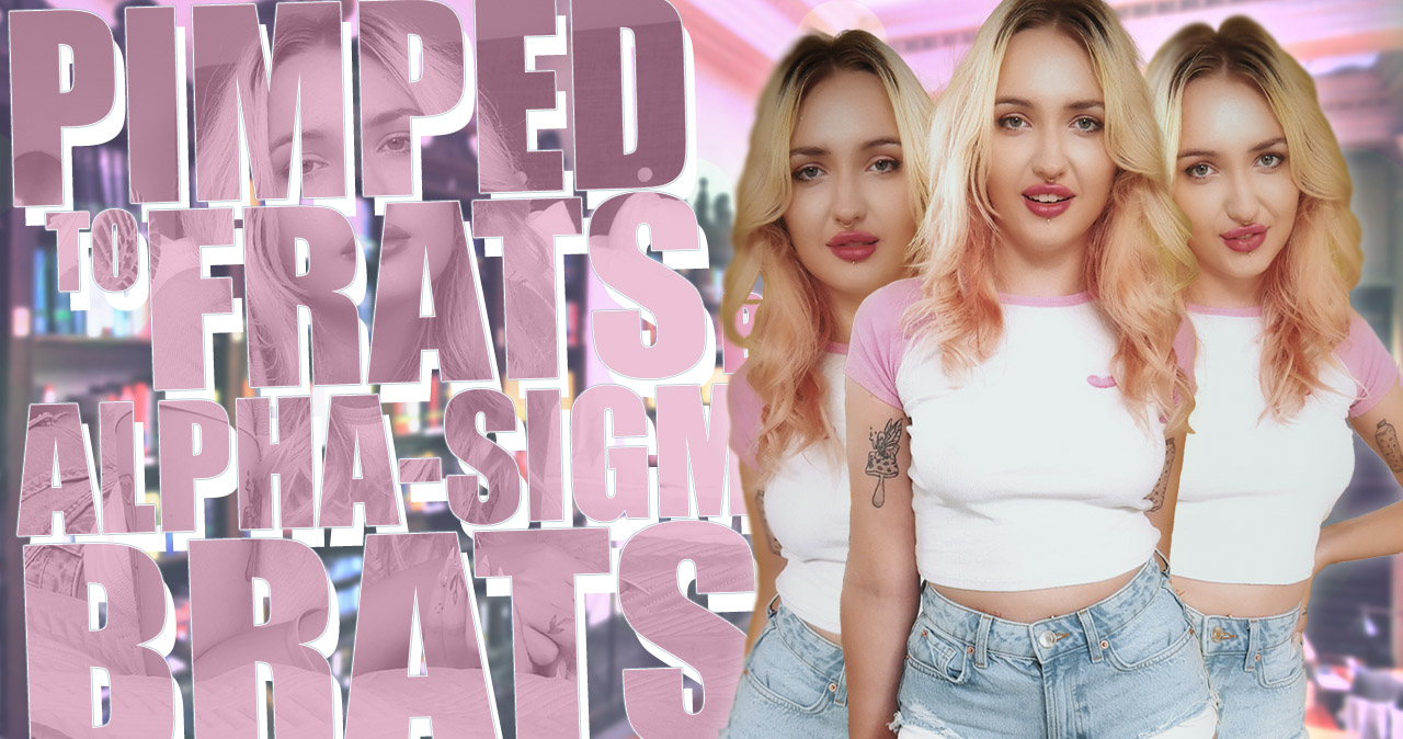 Pimped To Frats By Alpha Sigma Brats